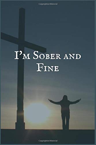 I'm Sober and Fine: An Addiction and Recovery Personal Writing Notebook for Overcoming Self Harm