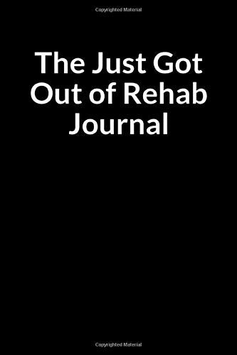 The Just Got Out of Rehab Journal: A Kleptomania - Compulsive Stealing Recovery Prompt Writing Notebook and Journal