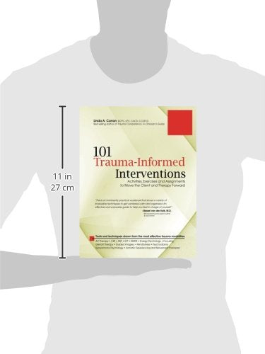 101 Trauma-Informed Interventions: Activities, Exercises and Assignments to Move the Client and Therapy Forward