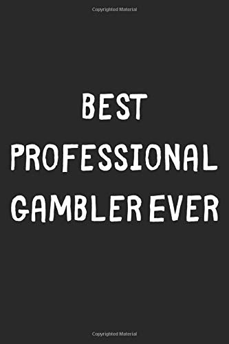 Best Professional Gambler Ever: Lined Journal, 120 Pages, 6 x 9, Professional Gambler Gift Idea, Black Matte Finish (Best Professional Gambler Ever Journal)