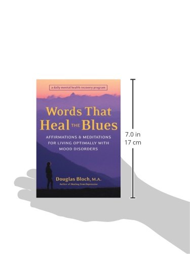 Words That Heal The Blues: Affirmations & Meditations For Living Optimally With Mood Disorders