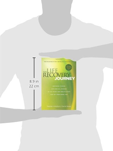 The Life Recovery Journey: Inspiring Stories and Biblical Wisdom as You Work the Twelve Steps and Let Them Work You