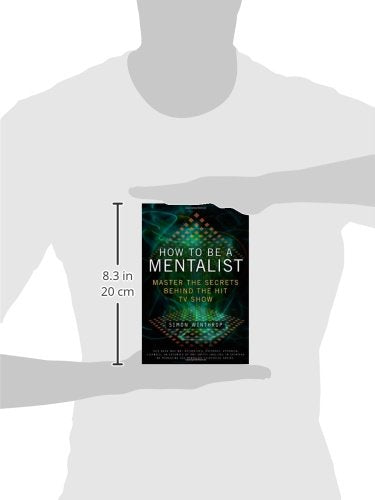 How to Be a Mentalist: Master the Secrets Behind the Hit TV Show