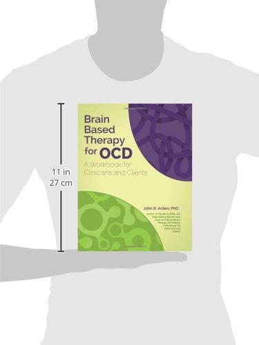 Brain Based Therapy for OCD: A Workbook for Clinicians and Clients