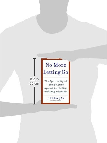 No More Letting Go: The Spirituality of Taking Action Against Alcoholism and Drug Addiction