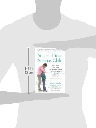 You and Your Anxious Child: Free Your Child from Fears and Worries and Create a Joyful Family Life (Lynn Sonberg Book)