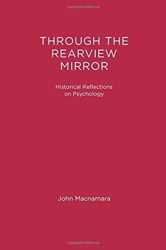 Through the Rearview Mirror (MIT Press): Historical Reflections on Psychology (A Bradford Book)