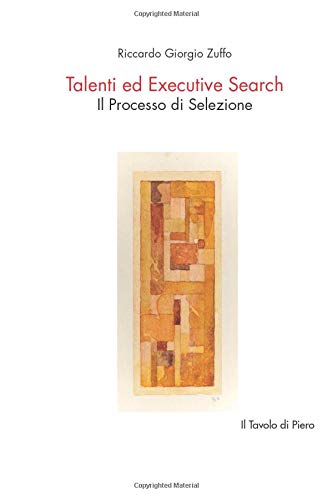 Talenti ed Executive Search: Il Processo di Selezione (Italian Edition)