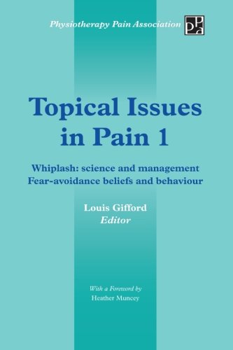Topical Issues in Pain 1: Whiplash: Science and Management Fear-avoidance Beliefs and Behaviour