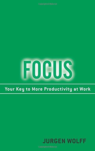 Focus: Your Key to More Productivity at Work