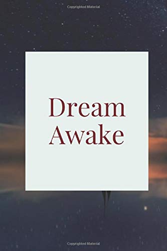 Dream Awake: A dream journal. A notebook for dream catchers | dream analysis | dream interpretation. For anyone interested in learning more about dreaming. Keeping a dream analysis book is a must.
