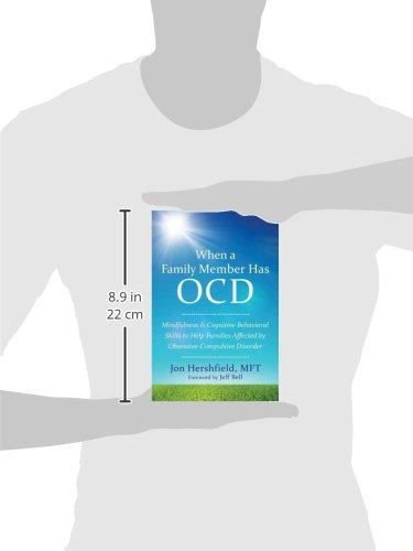 When a Family Member Has OCD: Mindfulness and Cognitive Behavioral Skills to Help Families Affected by Obsessive-Compulsive Disorder