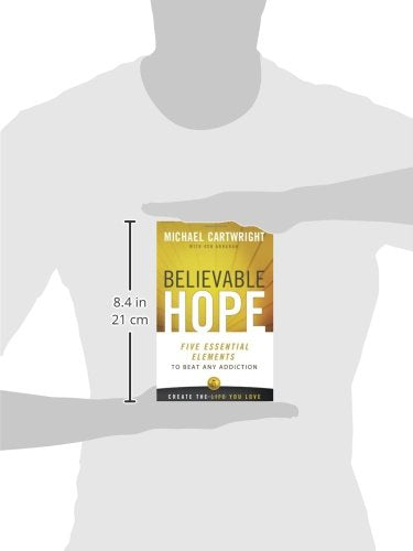 Believable Hope: 5 Essential Elements to Beat Any Addiction