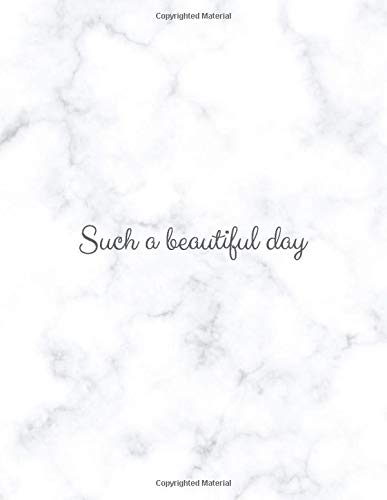 Such a Beautiful Day: Have a Better Mood Every Day!, Motivational Notebook For You, Daily Planner, Journal Writing, Unique Marble Cover (110 Pages, Lined Paper, 8,5 x 11)