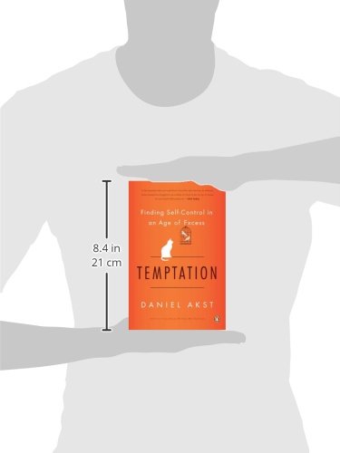 Temptation: Finding Self-Control in an Age of Excess