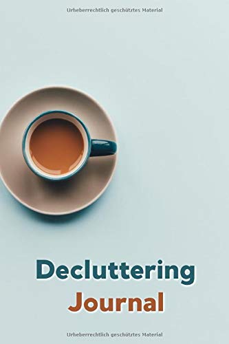Decluttering Journal / 120 Days of Tracking your Progress: Daily Workbook to help you get rid of your stuff (German Edition)
