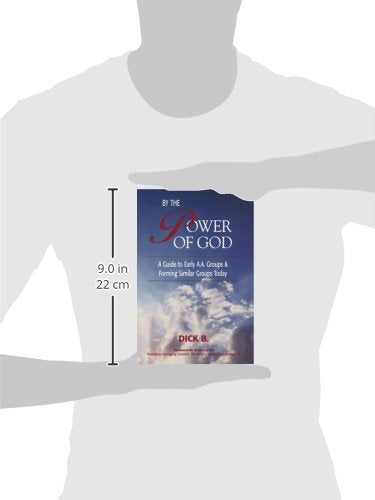 By the Power of God: A Guide to Early A.A. Groups and Forming Similar Groups Today