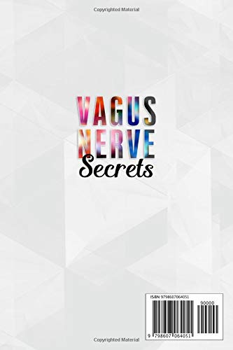 Vagus Nerve Secrets: How to Activate Your Vagus Nerve and How Access Your Body's Self- Healing Power. Exercises to Activate Your Nervous System Stimulation, Overcoming Anxiety, Depression and Trauma
