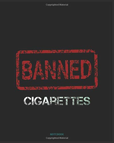 Cigarettes Banned - No More Addiction Notebook, Journal Gift (College Ruled)