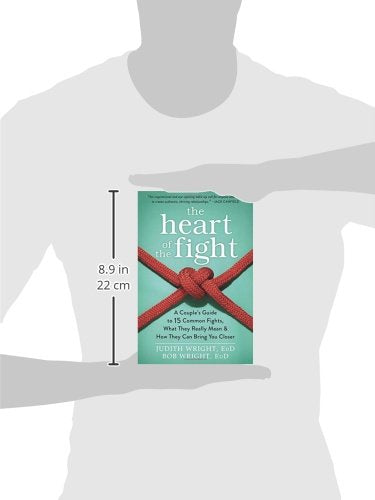 The Heart of the Fight: A Couple's Guide to Fifteen Common Fights, What They Really Mean, and How They Can Bring You Closer