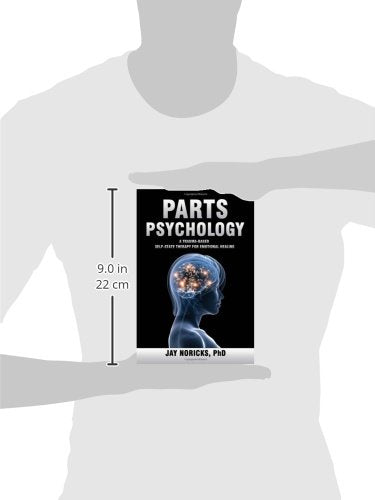 Parts Psychology: A Trauma-Based, Self-State Therapy for Emotional Healing