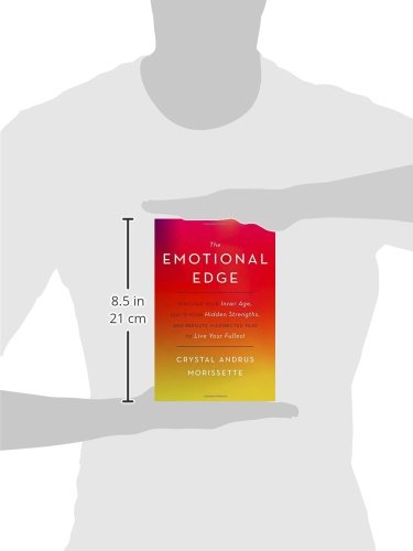 The Emotional Edge: Discover Your Inner Age, Ignite Your Hidden Strengths, and Reroute Misdirected Fear to Live Your Fullest