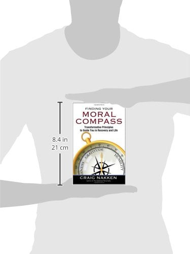 Finding Your Moral Compass: Transformative Principles to Guide You In Recovery and Life