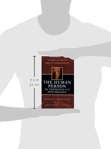 The Human Person in Theology and Psychology: A Biblical Anthropology for the Twenty-First Century
