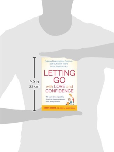 Letting Go with Love and Confidence: Raising Responsible, Resilient, Self-Sufficient Teens in the 21st Century