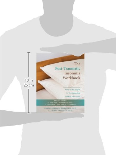 The Post-Traumatic Insomnia Workbook: A Step-by-Step Program for Overcoming Sleep Problems After Trauma (A New Harbinger Self-Help Workbook)