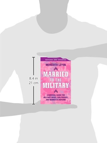Married to the Military: A Survival Guide for Military Wives, Girlfriends, and Women in Uniform