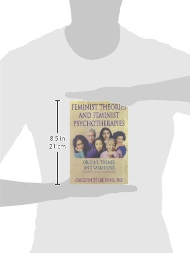 Feminist Theories and Feminist Psychotherapies: Origins, Themes, and Variations (Haworth Innovations in Feminist Studies)