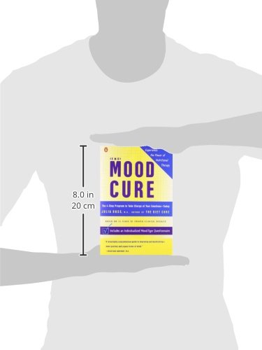 The Mood Cure: The 4-Step Program to Take Charge of Your Emotions--Today