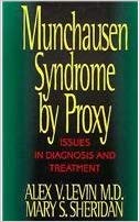 Munchausen Syndrome by Proxy: Issues in Diagnosis and Treatment