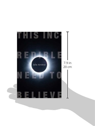 This Incredible Need to Believe (European Perspectives: A Series in Social Thought and Cultural Criticism)