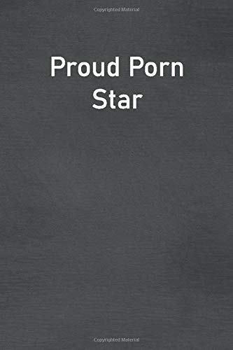 Proud Porn Star: Lined Notebook For Men, Women And Co Workers