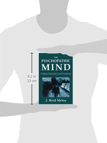 The Psychopathic Mind: Origins, Dynamics, and Treatment