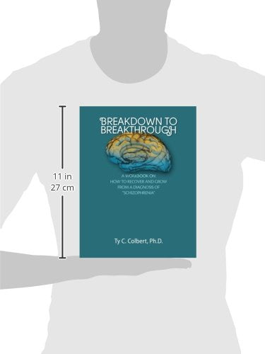 Breakdown or Breakthrough: How to Recover and Grow from a Diagnosis of "Schizophrenia" and Other Conditions: An Educational Start-Up Program Workbook