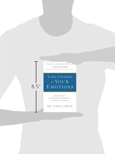 Take Charge of Your Emotions: Seven Steps To Overcoming Depression, Anxiety, And Anger