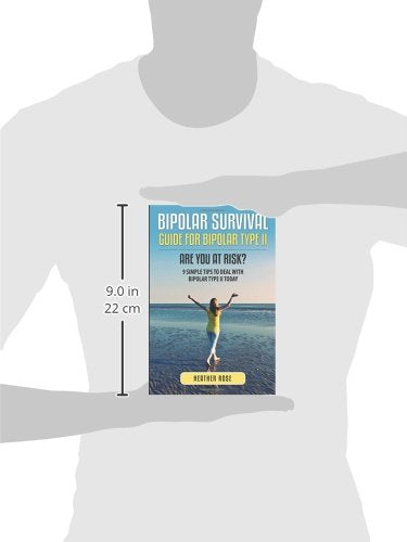 Bipolar Survival: Guide For Bipolar Type II: Are You At Risk? 9 Simple Tips To Deal With Bipolar Type II Today