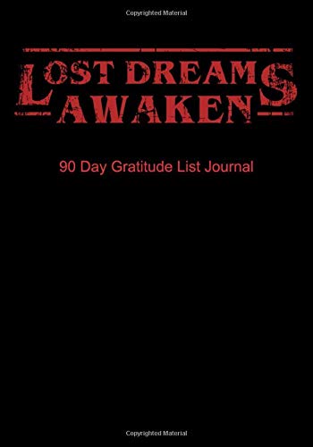 Lost Dreams Awaken 90 Day Gratitude List Journal: NA AA 12 Steps of Recovery Workbook - 3 Month 90 In 90 Notebook Anonymous Program Gift - Daily Meditations for Recovering Addicts