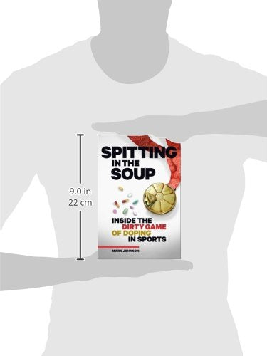 Spitting in the Soup: Inside the Dirty Game of Doping in Sports