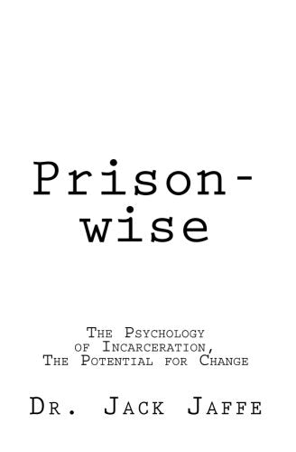 Prison-wise: The Psychology of Incarceration, The Potential for Change