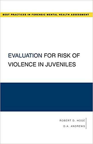 Evaluation for Risk of Violence in Juveniles (Forensic Mental Health Assessment) (Best Practices for Forensic Mental Health Assessments)