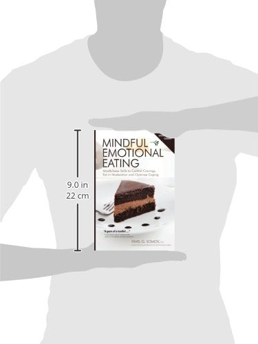 Mindful Emotional Eating: Mindfulness Skills to Control Cravings, Eat in Moderation and Optimize Coping
