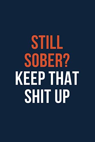 Still Sober? Keep that Shit Up: A blank dot-grid Recovery Journal, A Daily Journal For Addiction Recovery, Writing & Reflection of Addiction Recovery, ... journal for womens, Blue recover journal
