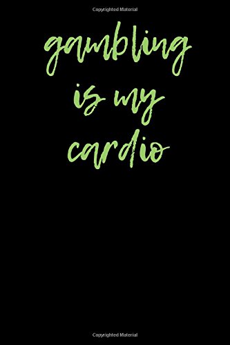 Gambling is My Cardio: Blank Lined Journal