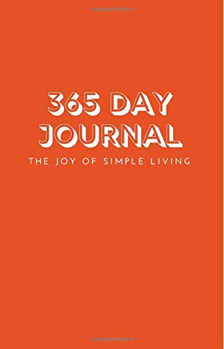 365 Day Journal - The Joy of Simple Living: Blank LINED Undated One Year Journal - A Page A Day Daily Diary | Orange Minimalist Design | Ideal Gift