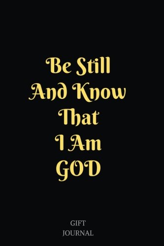 Be Still and Know That I am God: 6 x 9 inches, Lined composition Journal, Gift Journal, Be Still and Know, That I am God