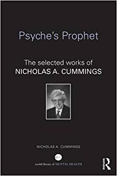 Psyche's Prophet: The Selected Writings of Nicholas A. Cummings (World Library of Mental Health)
